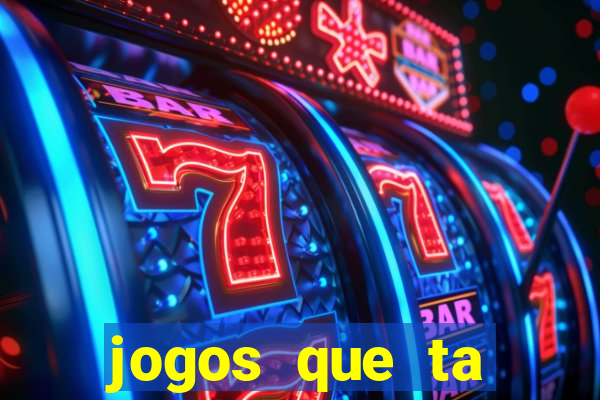 jogos que ta pagando agora